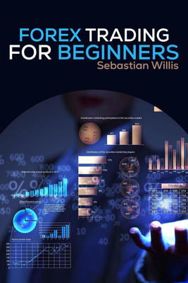 FOREX TRADING FOR BEGINNERS(English, Paperback, Sebastian Willis)