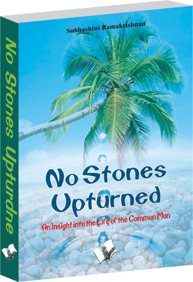 No Stones Upturned  - An Insight into the Life of the Common Man 1 Edition(English, Paperback, Ramakrishan Subhashini)