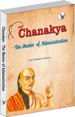 Chanakya - The Master of Administration(English, Paperback, Prasoon Shrikant)