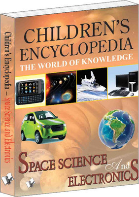 Children's Encyclopedia - Space Science And Electronics  - The World of Knowledge(English, Paperback, unknown)