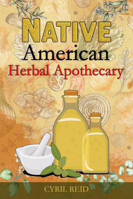 Native American Herbal Apothecary(English, Paperback, Cyril Reid)