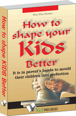 How To Shape Your Kids Better 1 Edition(English, Paperback, Sharma Hari Dutt)