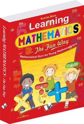 Learning Mathematics - The Fun Way  - Mathematical Gym for Young Mathematics 1 Edition(English, Paperback, Bose Sumita)