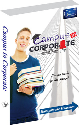 Campus To Corporate  - Are You Really for the Change 1 Edition(English, Paperback, Sharma Ashutosh)