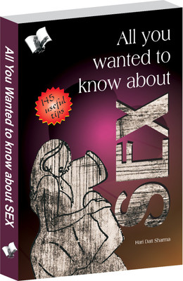 All You Wanted to Know About Sex  - 145 Useful Tips 1 Edition(English, Paperback, Sharma Hari Dutt)
