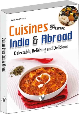 Cuisines from India & Abroad  - Delectable, Relishing and Delicious(English, Paperback, Vohra Asha Rani)