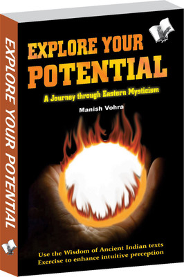 Explore Your Potential  - A Journey through Eastern Mysticism 1 Edition(English, Paperback, Vohra Manish)