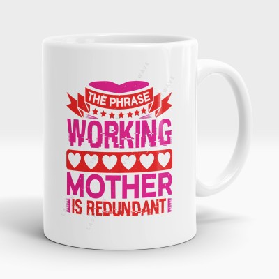 LASTWAVE The phrase working mother is redundant Birthday Gift for Mom / Mother's Day Gift Ceramic Coffee Mug(325 ml)