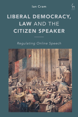 Liberal Democracy, Law and the Citizen Speaker(English, Paperback, Cram Ian)