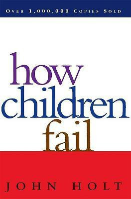 How Children Fail(English, Paperback, Holt John)