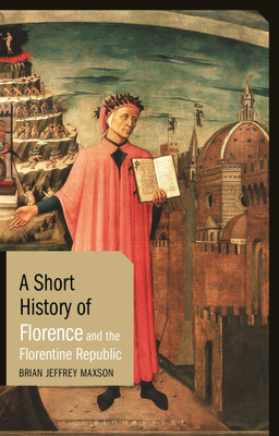 A Short History of Florence and the Florentine Republic(English, Paperback, Maxson Brian Jeffrey)
