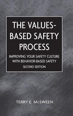 The Values-Based Safety Process - Improving Your Safety Culture with Behavior-Based Safety 2e(English, Hardcover, McSween TE)
