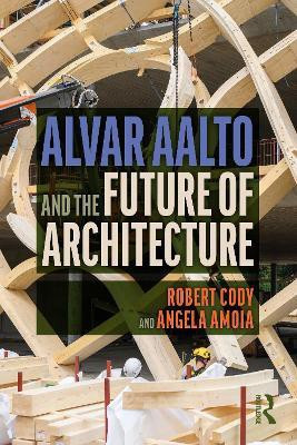 Alvar Aalto and the Future of Architecture(English, Paperback, Cody Robert)