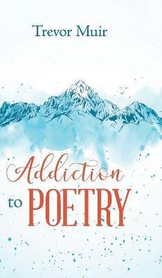 Addiction to Poetry(English, Hardcover, Muir Trevor)