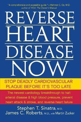 Reverse Heart Disease Now(English, Paperback, Sinatra Stephen T. M.D.)