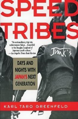 The Speed Tribes  - Days and Night's with Japan's Next Generation(English, Paperback, Greenfeld Karl)