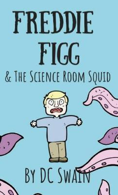 Freddie Figg & the Science Room Squid(English, Paperback, Swain DC)