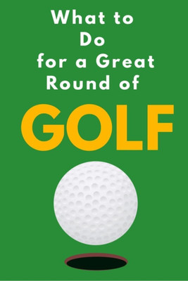 What to Do for a Great Round of Golf(English, Paperback, Vijay Patidar)