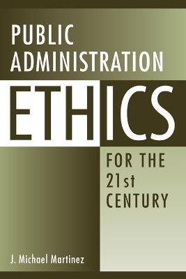 Public Administration Ethics for the 21st Century(English, Paperback, Martinez J. Michael)