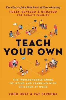 Teach Your Own(English, Paperback, Holt John)