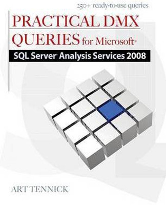 Practical DMX Queries for Microsoft SQL Server Analysis Services 2008(English, Electronic book text, Tennick Art)
