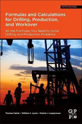 Formulas and Calculations for Drilling, Production, and Workover(English, Paperback, Carter Thomas Ph.D, P.E.)