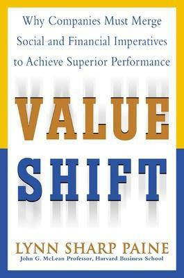 Value Shift: Why Companies Must Merge Social and Financial Imperatives to Achieve Superior Performance(English, Electronic book text, Paine Lynn S)