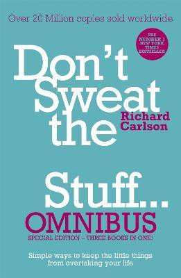 Don't Sweat the Small Stuff... Omnibus(English, Paperback, Carlson Richard PhD)