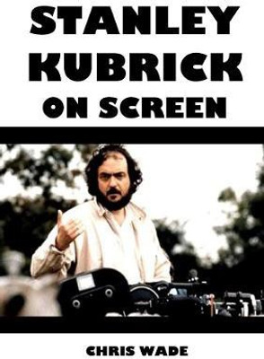 Stanley Kubrick On Screen(English, Paperback, wade chris)