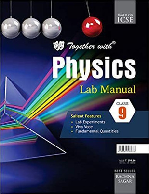 Together With ICSE Physics Lab Manual For Class 9(Paperback, Rachna Sagar Pvt. Ltd.)