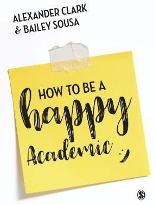 How to Be a Happy Academic(English, Paperback, Clark Alexander)