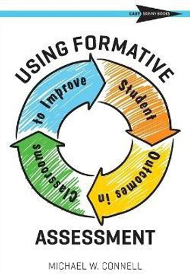 Using Formative Assessment to Improve Student Outcomes in the Classroom(English, Paperback, Connell Michael W)