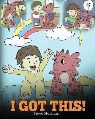 I Got This| a Dragon Book to Teach Kids That They Can Handle Everythin(English, Paperback, Herman Steve)