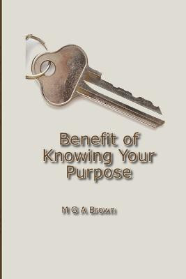 Benefit of Knowing Your Purpose(English, Paperback, Brown Michael G)