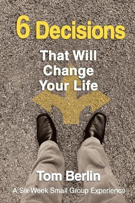 6 Decisions That Will Change Your Life Participant WorkBook(English, Paperback, Berlin Tom)