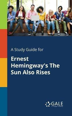 A Study Guide for Ernest Hemingway's The Sun Also Rises(English, Paperback, Gale Cengage Learning)