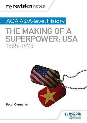 My Revision Notes: AQA AS/A-level History: The making of a Superpower: USA 1865-1975(English, Paperback, Clements Peter)