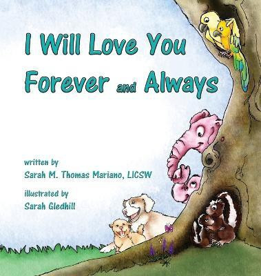 I Will Love You Forever and Always(English, Hardcover, Mariano Sarah M Thomas)