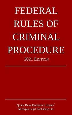Federal Rules of Criminal Procedure; 2021 Edition(English, Paperback, Michigan Legal Publishing Ltd)