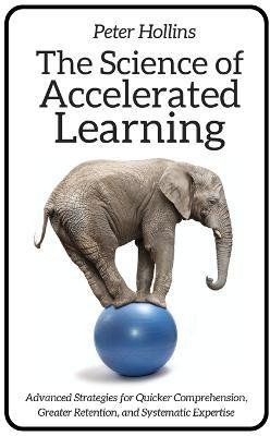 The Science of Accelerated Learning(English, Paperback, Hollins Peter)