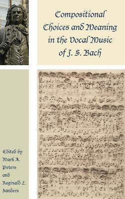 Compositional Choices and Meaning in the Vocal Music of J. S. Bach(English, Hardcover, unknown)