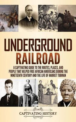 Underground Railroad(English, Hardcover, History Captivating)