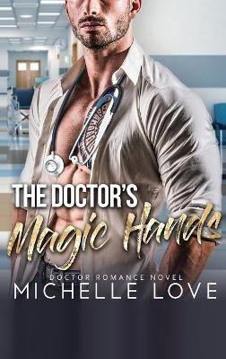 The Doctor's Magic Hands(English, Hardcover, Love Michelle)