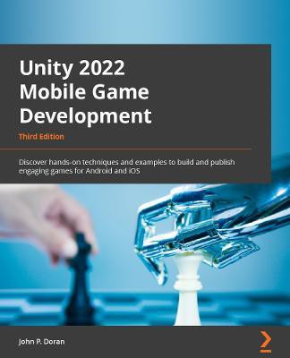 Unity 2022 Mobile Game Development(English, Paperback, Doran John P.)