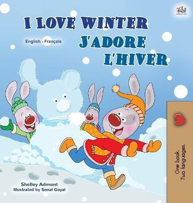 I Love Winter (English French Bilingual Book for Kids)(French, Hardcover, Admont Shelley)