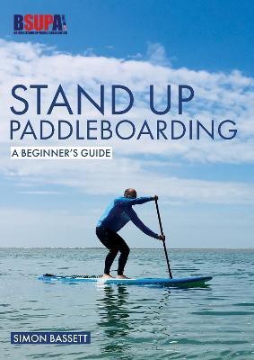 Stand Up Paddleboarding: A Beginner's Guide(English, Paperback, Bassett Simon)