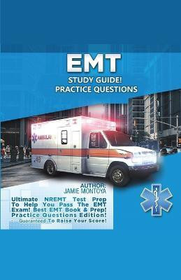 EMT Study Guide! Practice Questions Edition ! Ultimate NREMT Test Prep To Help You Pass The EMT Exam! Best EMT Book & Prep! Practice Questions Edition. Guaranteed To Raise Your Score!(English, Paperback, Montoya Jamie) EMT Study Guide! Practice Questions Edition ! Ultimate NREMT Test Prep To Help You Pass The EMT Exam! Best EMT Book & Prep! Practice Questions Edition. Guaranteed To Raise Your Score!(English, Paperback, Montoya Jamie)