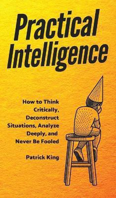 Practical Intelligence(English, Hardcover, King Patrick)