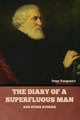 The Diary of a Superfluous Man and Other Stories(English, Paperback, Turgenev Ivan)