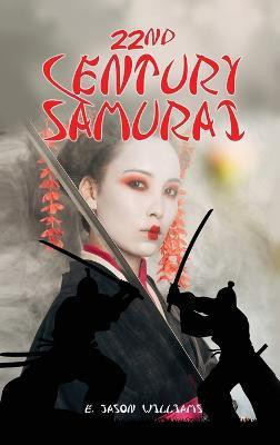 22nd Century Samurai(English, Hardcover, Williams E Jason)